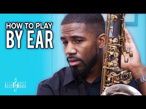 How To Play Saxophone By Ear
