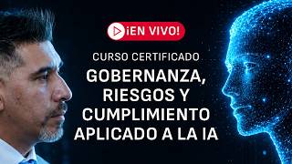 Gobernanza, Riesgo y Cumplimiento Aplicado a la IA - Clase 2
