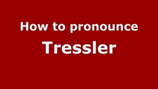 How to pronounce Tressler