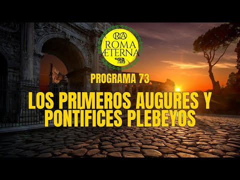 Programa 73 - República 30: los primeros augures y pontífices plebeyos.