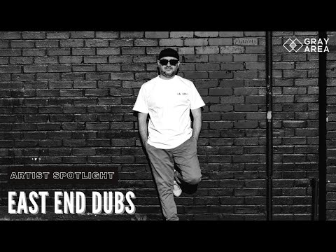 Gray Area Interview: East End Dubs — Gray Area