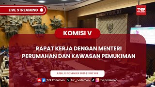 KOMISI V DPR RI RAKER DENGAN MENTERI PERUMAHAN DAN KAWASAN PEMUKIMAN