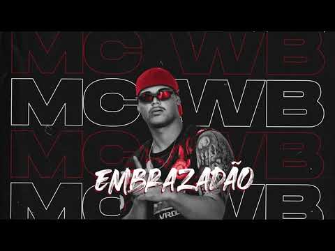 Mc Wb - Embrazadão (Dj Lucas Beat)