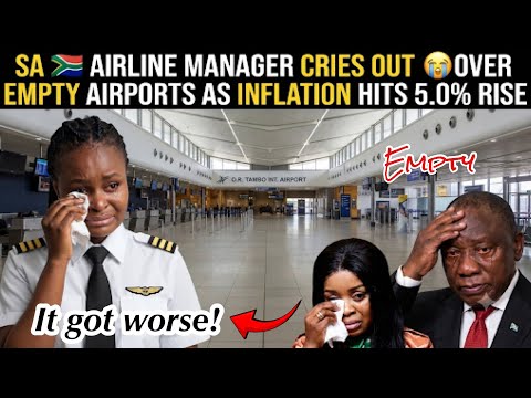 BACKFIRED‼️SA🇿🇦AIRLINE MANAGER CRIES OUT OVER EMPTY AIRPORTS AS INFLATION HITS 5% RISE 
