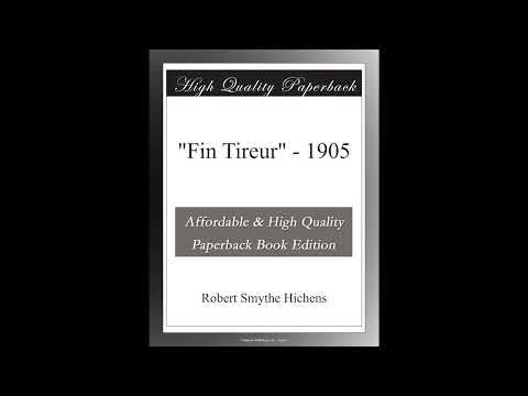 "Fin Tireur" - 1905 by Robert Hichens — free full audiobook