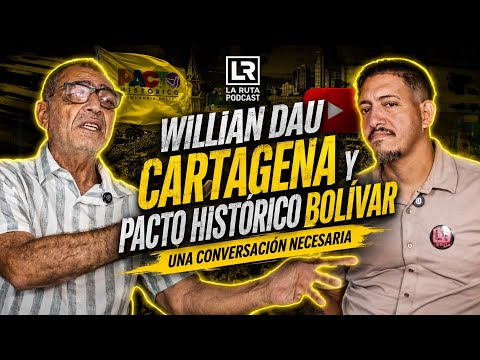 Willian Dau | Cartagena y el Pacto Histórico Bolívar: una conversación necesaria