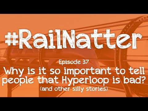 #RailNatter | Episode 37: Why is it so important to tell people that Hyperloop is bad?