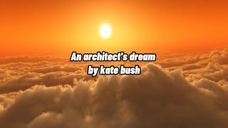 An Architect&#39;s Dream - Kate Bush lyrics