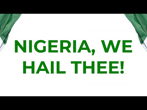 National Anthem: Nigeria, We Hail Thee!
