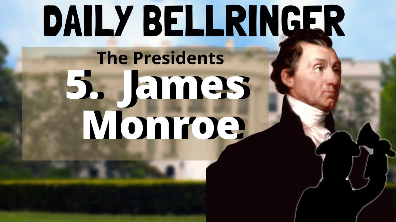 President James Monroe | DAILY BELLRINGER