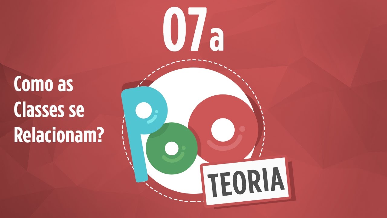 Curso POO Teoria #07a - Relacionamento entre Classes