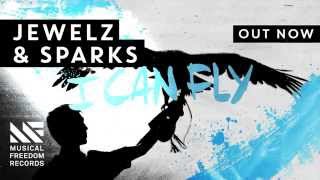 Jewelz & Sparks - I Can Fly [OUT NOW]