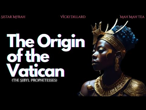 Sistar Myrah, Vicki Dillard, and Mah Mah Tea - The Origins of the Vatican (The Sibyl Prophetesses)