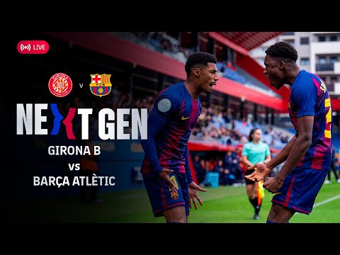 🔴 FC BARCELONA NEXT GEN: Girona B vs Barça Atlètic