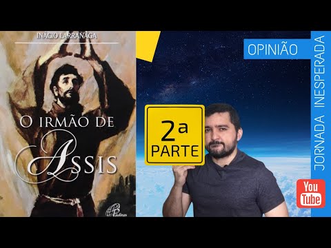 O IRMO DE ASSIS I INCIO LARRAAGA I Segunda parte: Levanta-se o sol.