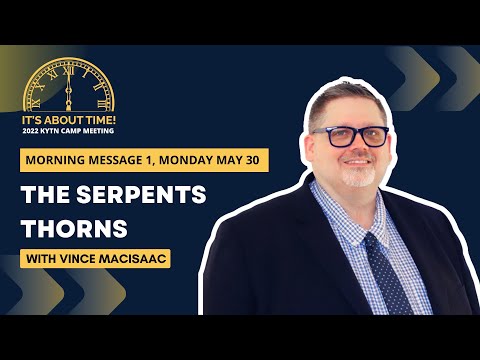Morning Series 1 | The Serpent's Thorns | 2022 KYTN Camp Meeting