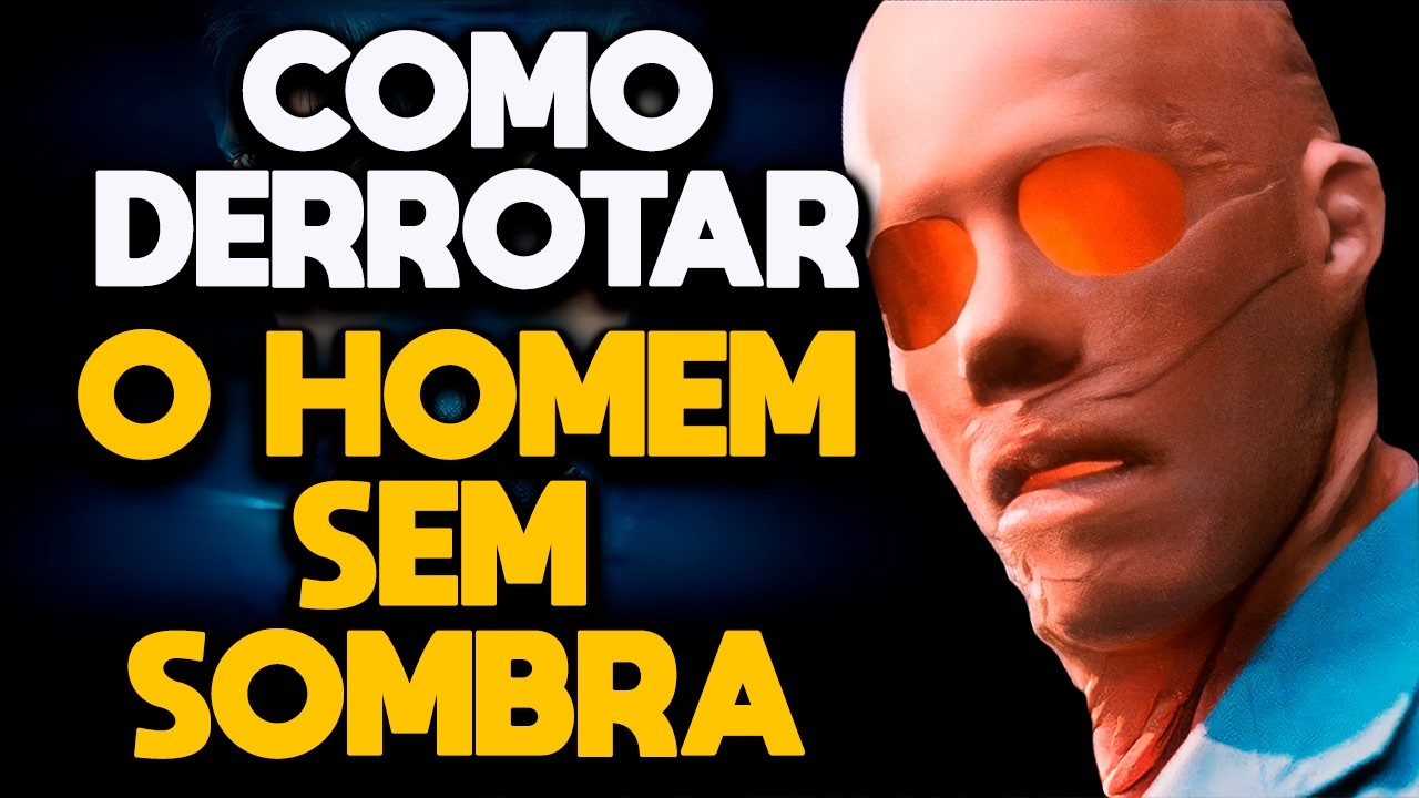 COMO DERROTAR O HOMEM SEM SOMBRA