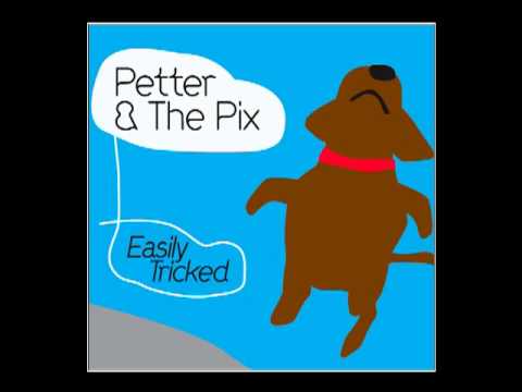 Petter & The Pix (In The End Of The Day)