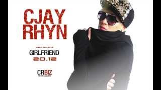 GIRLFRIEND New Single (preview Audio) by Cjay Rhyn / Release date 20.12