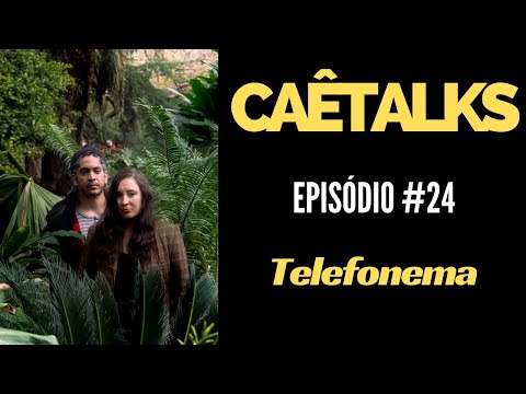 CaêTalks #24 - Telefonema