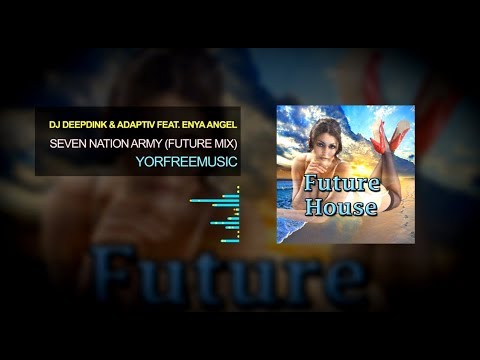 DJ DeepDink & Adaptiv feat. Enya Angel - Seven Nation Army (Future Mix)