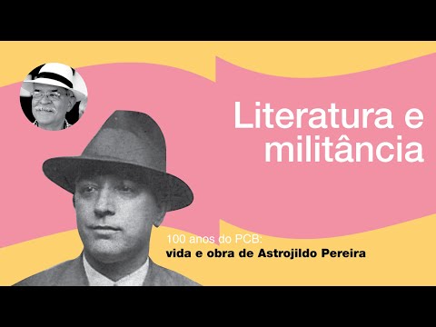 Life and work of Astrojildo Pereira #5: Literature and activism | Flávio Aguiar