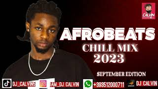 Afrobeats September 2023 Mixl Chill Afrobeats Mix 2023l Dj Calvin, Ruger, Victony, Bnxn, Kizz daniel