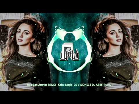 Tera Ban Jaunga REMiX | Kabir Singh | DJ VISION X & DJ ABBI | PUNU |