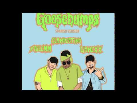 Goosebumps - Clandestino & Yailemm Ft  Lionexx