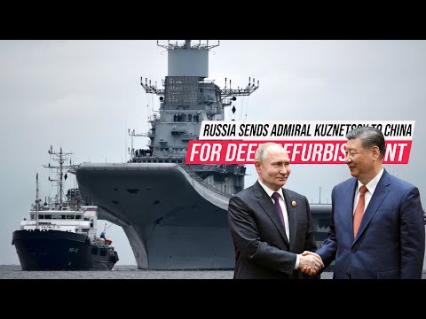 The Best Option!  Russia Must Send Admiral Kuznetsov to China for Deep Refurbishment.
