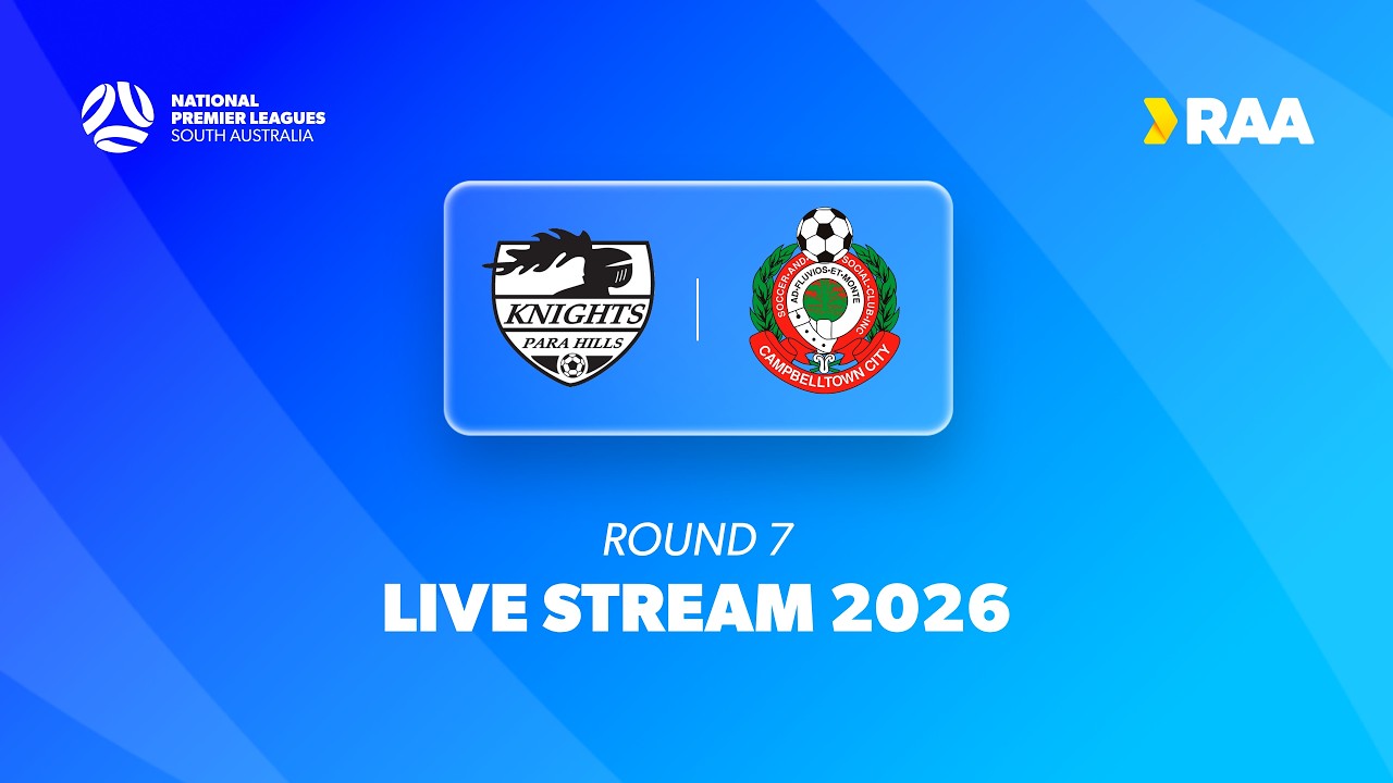 #RAANPLSA | RD7 - Para Hills Knights v Campbelltown City 2026