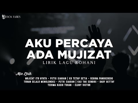 Aku Percaya Ada Mujizat - Angel Pieters, Jason & Sari Simorangkir (Lirik) Lagu Rohani [Mix]