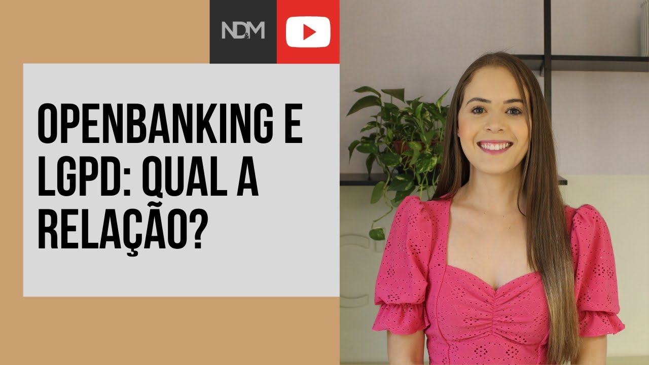 OPENBANKING e LGPD: Qual a relação? | NDM Vídeos