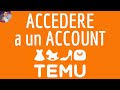 TEMU LOGIN Come ACCEDI A Un Account Gratuito Temu Sul Sito Online Italia O Sull App