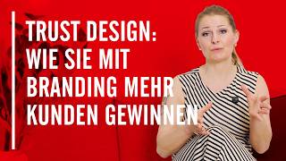 Trust Design: Wie Sie mit Branding mehr Kunden gewinnen