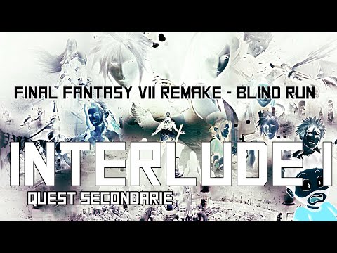 Interlude 1 - Final Fantasy VII Remake Blind Run #QuestSecondarie 1