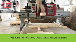 MÁY GIA CÔNG TRUNG TÂM 2D, có trục cắt ván bàn giao cho khách hàng tại Đồng Nai