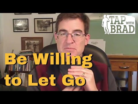 Willing to Let Go - Tapping with Brad Yates