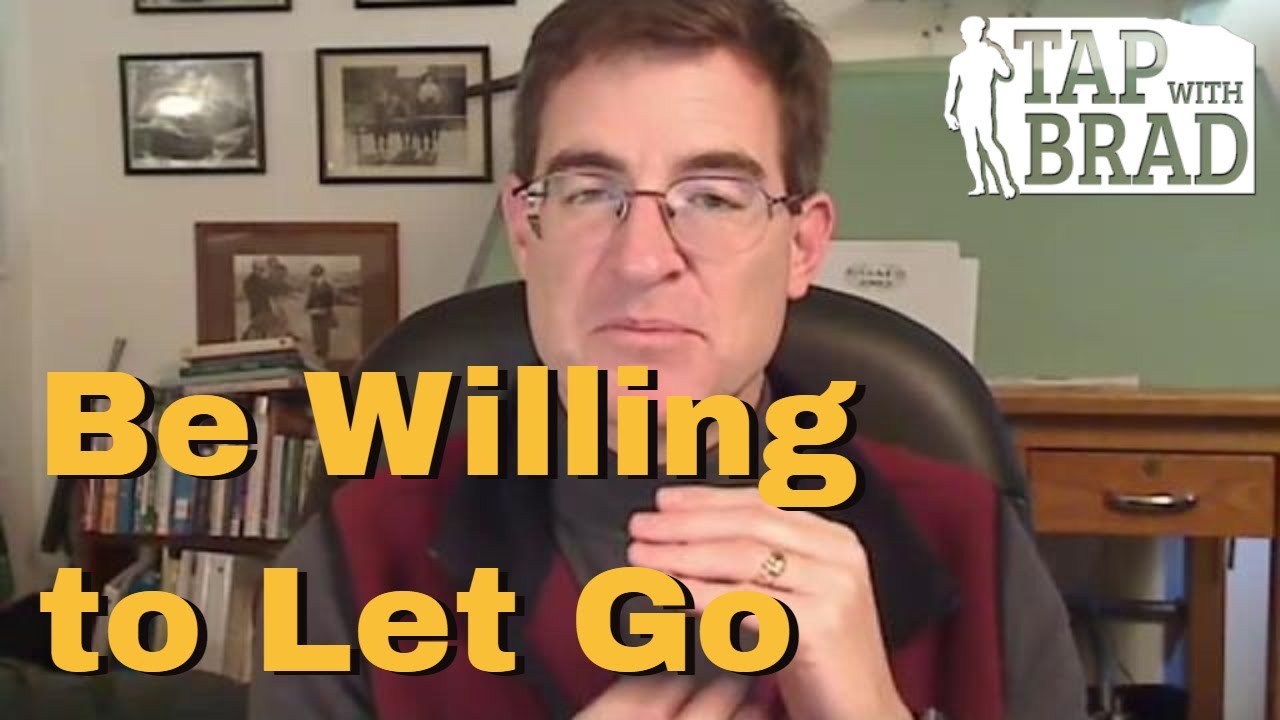 Willing to Let Go - Tapping with Brad Yates
