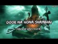 Tu Door Na Hona Shambhu Slowed And Reverb Hindi Mahadev Bolbam Song Lofi Mix Song AR LOFI