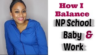 How I balance NP School, Baby, and Work
