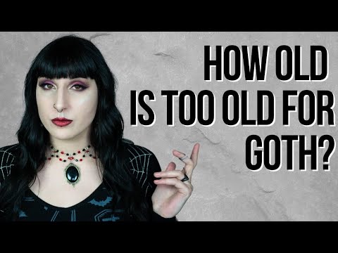 How old is too old to dress goth? Can you be too old for goth?