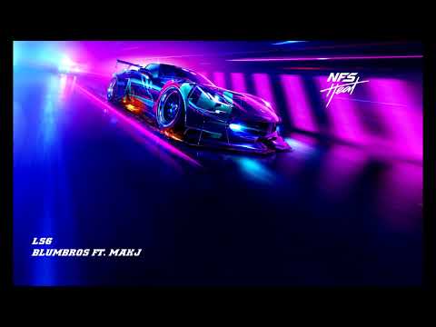 [Need For Speed : Heat Soundtrack] BlumBros ft. MAKJ - LS6