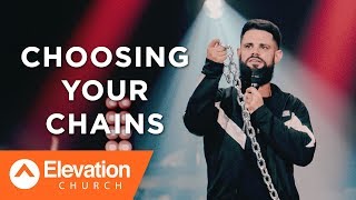 Choosing Your Chains | Pastor Steven Furtick