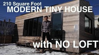 210 Square Foot MODERN Tiny House- WITH NO LOFT!