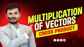 MULTIPLICATION OF VECTORS | CROSS PRODUCT | Physic 11th | AP Sir | Shikshakunj