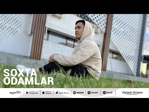 Oybek Oripov - Soxta odamlar
