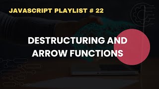 Download the video "Destructuring and Arrow Functions in JavaScript | JavaScript Complete Course For Beginners # 22"