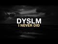 I Never Did - Dyslm, DNAKM (lyric video)
