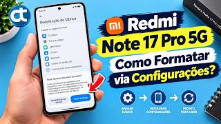 Redmi Note 17 Pro 5G: Como formatar via configurações
